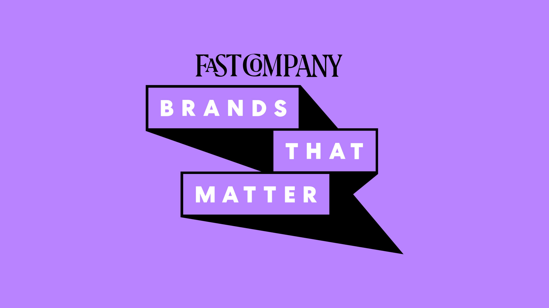Apply Now Fast Company's 2021 Brands That Matter Fast Company