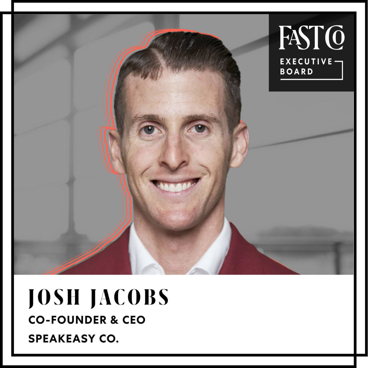 Josh Jacobs | Co-Founder & CEO - Speakeasy Co. | Fast Company