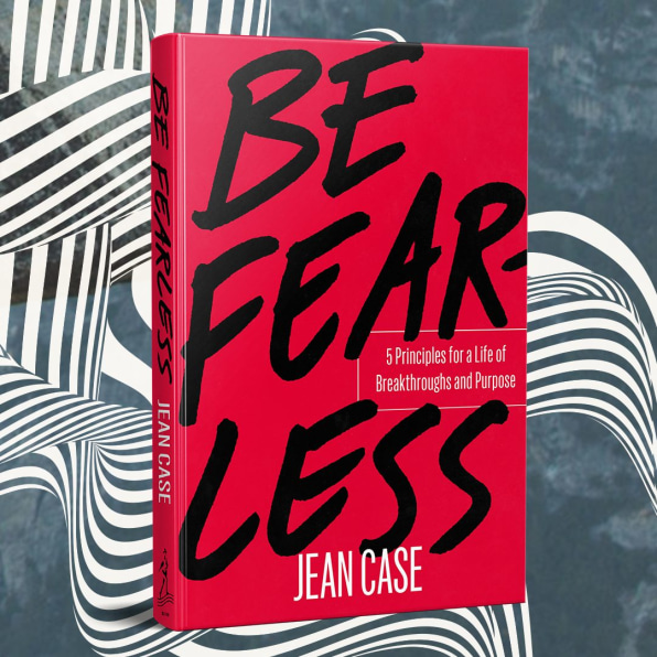 Be Fearless  5 Principles for a Life of Breakthroughs and Purpose, By Jean  Case